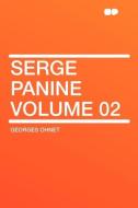 Serge Panine Volume 02 di Georges Ohnet edito da HardPress Publishing