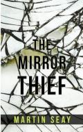 The Mirror Thief di Martin Seay edito da THORNDIKE PR