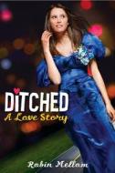 Ditched: A Love Story di Robin Mellom edito da Hyperion Books