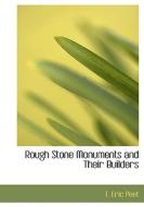 Rough Stone Monuments and Their Builders di T. Eric Peet edito da BiblioLife