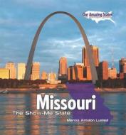 Missouri: The Show-Me State di Marcia Amidon Lusted edito da PowerKids Press