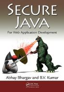 Secure Java di Abhay Bhargav, B. V. Kumar edito da Taylor & Francis Inc
