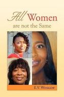All Women Are Not The Same di E V Winslow edito da Xlibris Corporation