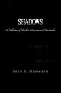 Shadows di Aren K. Manahan edito da iUniverse