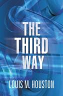 The Third Way di Louis M. Houston edito da AUTHORHOUSE