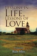 Lessons in Life, Lessons of Love di Rich Mies edito da Lulu Publishing Services