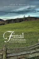 Final Destination di Lyle F. Bradley edito da Xlibris