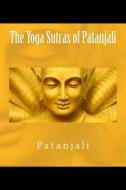 The Yoga Sutras of Patanjali di Patanjali edito da Createspace