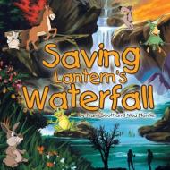 Saving Lantern's Waterfall" di Frank Scott and, Nisa Montie edito da Balboa Press