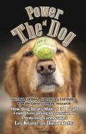 Power of the Dog (2nd Edition, Fully Revised & Expanded): How Dog Beats Man at 37 Feats from Overcoming Depression to Predicting Earthquakes di Les Krantz, David Aretha edito da Createspace