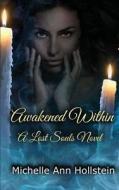 Awakened Within, a Lost Souls Novel: A Lost Souls Novel di Michelle Ann Hollstein edito da Createspace