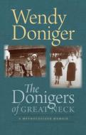 The Donigers of Great Neck: A Mythologized Memoir di Wendy Doniger edito da BRANDEIS UNIV PR