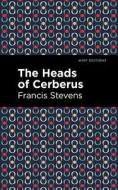 The Heads of Cerberus di Francis Stevens edito da MINT ED