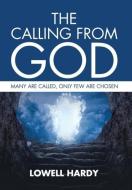 The Calling from God di Lowell Hardy edito da Xlibris