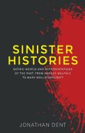 Sinister histories: Gothic novels and representations of the past, from Horace Walpole to Mary Wollstonecraft di Jonathan Dent edito da MANCHESTER UNIV PR