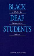 Black Deaf Students: A Model for Educational Success di Carolyn E. Williamson edito da Gallaudet University Press