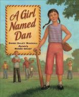 A Girl Named Dan di Dandi Daley Mackall edito da SLEEPING BEAR PR
