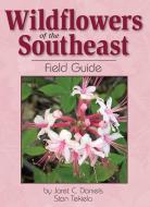 Wildflowers of the Southeast Field Guide di Jaret Daniels edito da ADVENTURE PUBN