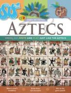 Aztecs: Dress, Eat, Write, and Play Just Like the Aztecs di Fiona MacDonald edito da QEB Publishing