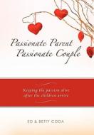 Passionate Parent, Passionate Couple di Ed Coda, Betty Coda edito da Lifesuccess Publishing