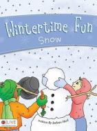 Wintertime Fun: Snow di Joelean Harl edito da Tate Publishing & Enterprises