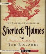 The Oriental Casebook of Sherlock Holmes: Nine Adventures from the Lost Years di Ted Riccardi edito da Audiogo
