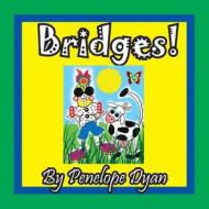 Bridges! di Penelope Dyan edito da Bellissima Publishing LLC