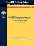 Outlines & Highlights For Introduction To Java Programming di Cram101 Textbook Reviews edito da Aipi