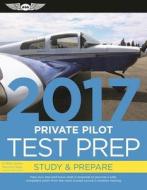 Private Pilot Test Prep 2017 di ASA Test Prep Board edito da Aviation Supplies & Academics Inc