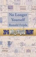 No Longer Yourself (hollywood Talent) di Ronald Frijda edito da America Star Books