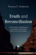 Truth and Reconciliation di Thomas E Malewitz edito da Wipf & Stock Publishers