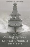 Armed Forces of the United Kingdom 2014-2015 di Charles Heyman edito da Pen & Sword Books Ltd