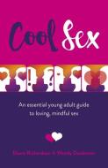 Cool Sex: An Essential Young Adult Guide to Loving, Mindful Sex di Diana Richardson, Wendy Doeleman edito da O BOOKS