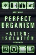 Perfect Organism di Andy Kelly edito da Unbound