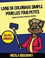Livre De Coloriage Simple Pour Les Tous Petits (selfies Animaux) di Ridgeway Nicola Ridgeway, Manning edito da West Suffolk Cbt Service Ltd