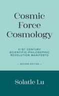 Cosmic Force Cosmology di Solatle Lu edito da New Generation Publishing