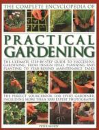 The Complete Encyclopedia of Practical Gardening: The Ultimate Step-By-Step Guide to Successful Gardening, from Design Ideas, Planning and Planting to di Peter McHoy edito da Southwater Publishing