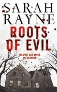 Roots of Evil di Sarah Rayne edito da Simon & Schuster Ltd