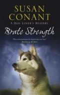 Brute Strength di Susan Conant edito da Severn House Publishers Ltd