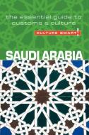 Saudi Arabia - Culture Smart! The Essential Guide to Customs & Culture di Nicolas Buchele edito da Kuperard