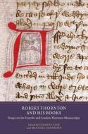 Robert Thornton and his Books - Essays on the Lincoln and London Thornton Manuscripts di Susanna Fein edito da York Medieval Press