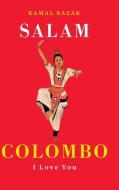 Salam Colombo: I love you di Kamal Razak edito da ARENA BOOKS