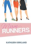 Mum Runners di KATHLEEN KIRKLAND edito da Lightning Source Uk Ltd