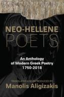 Neo-Hellene Poets: An Anthology of Modern Greek Poetry: 1750-2018 di Constantine Cavafy, Yannis Ritsos edito da LIGHTNING SOURCE INC