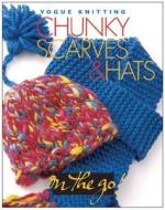 Vogue(r) Knitting on the Go! Chunky Scarves & Hats edito da Sixth & Spring Books