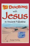 Day by Day Devotions with Jesus in Ancient Palestine di Karyn Henley edito da Child Sensitive Communication, LLC