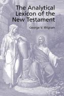 The Analytical Greek Lexicon of the New Testament di George V. Wigram edito da Apocryphile Press