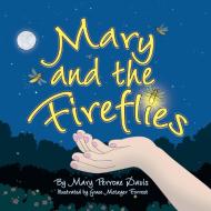 Mary and the Fireflies di Mary Perrone Davis edito da Laurus Junior Series