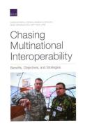 Chasing Multinational Interopepb di Christopher G. Pernin, Angela O'Mahony, Gene Germanovich edito da Rand Corporation