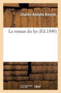 Le Roman Du Lys di Breynat-C-A edito da Hachette Livre - Bnf